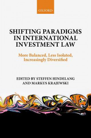 Kniha Shifting Paradigms in International Investment Law Steffen Hindelang