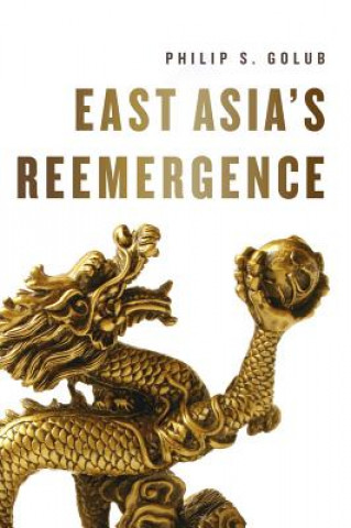 Knjiga East Asia's Reemergence Philip Golub