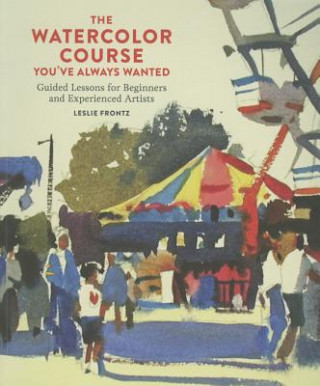 Книга Watercolor Course You've Always Wanted, The Leslie Frontz