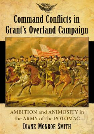 Kniha Command Conflicts in Grant's Overland Campaign Diane Monroe Smith