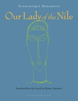 Kniha Our Lady Of The Nile Scholastique Mukasonga