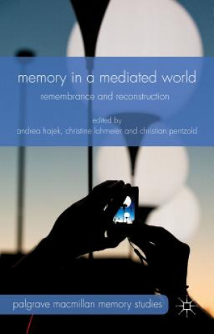 Книга Memory in a Mediated World Andrea Hajek