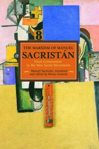 Kniha Marxism Of Manuel Sacristan, The: From Communism To The New Social Movements Manuel Sacristan