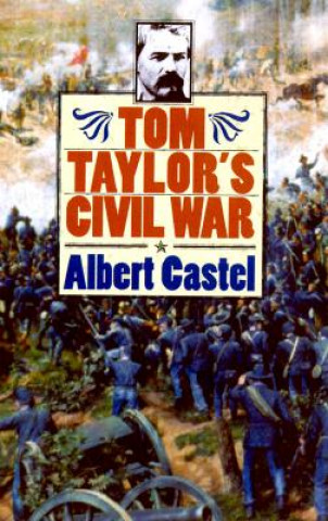 Książka Tom Taylor's Civil War Albert Castel