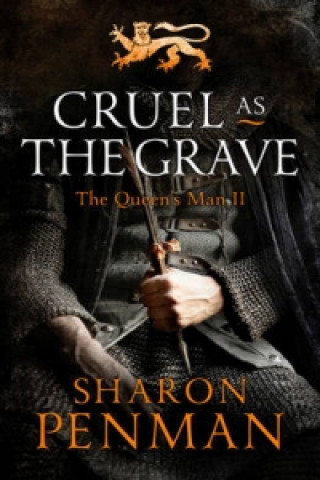 Kniha Cruel as the Grave Sharon Penman