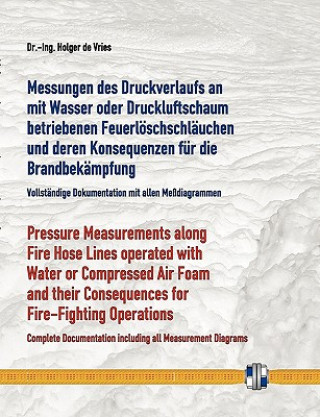 Книга Messungen des Druckverlaufs an mit Wasser oder Druckluftschaum gefullten Schlauchleitungen wahrend des Betriebs und deren Konsequenzen fur die Brandbe Holger De Vries