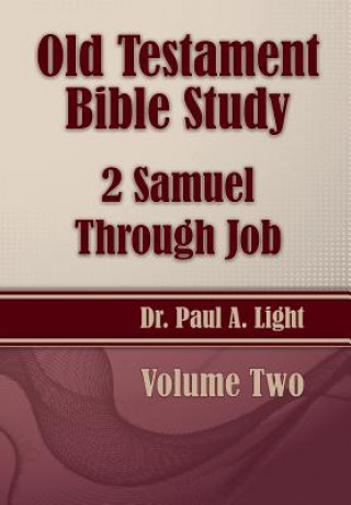 Könyv Old Testament Bible Study, 2 Samuel Through Job Paul a Light