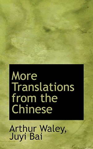 Kniha More Translations from the Chinese Juyi Bai Arthur Waley