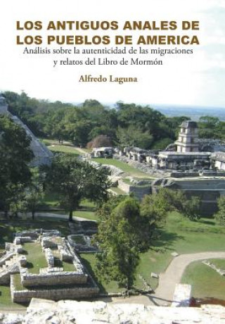 Könyv Antiguos Anales de Los Pueblos de America Alfredo Laguna