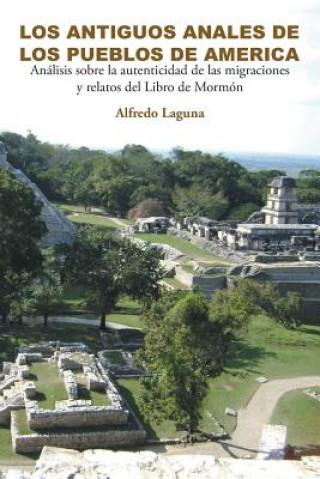 Kniha Antiguos Anales de Los Pueblos de America Alfredo Laguna