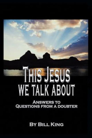 Könyv This Jesus We Talk About Bill King
