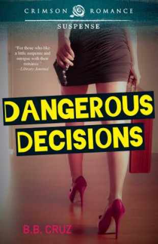 Könyv Dangerous Decisions B B Cruz