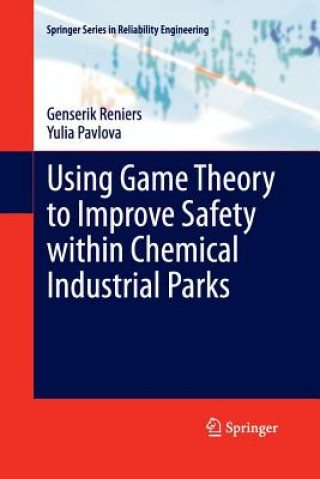 Könyv Using Game Theory to Improve Safety within Chemical Industrial Parks Yulia Pavlova