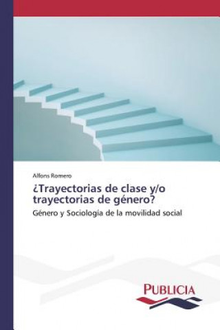 Könyv ?Trayectorias de clase y/o trayectorias de genero? Romero Alfons