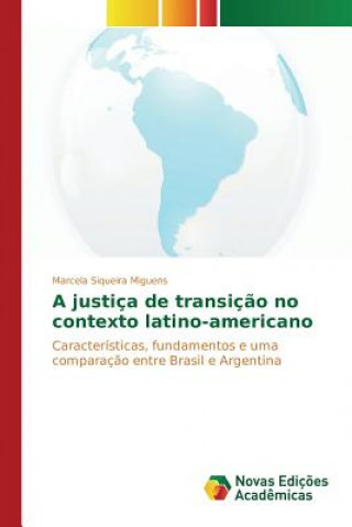 Kniha justica de transicao no contexto latino-americano Siqueira Miguens Marcela