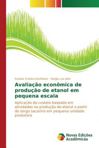 Kniha Avaliacao economica de producao de etanol em pequena escala Jahn Sergio Luiz