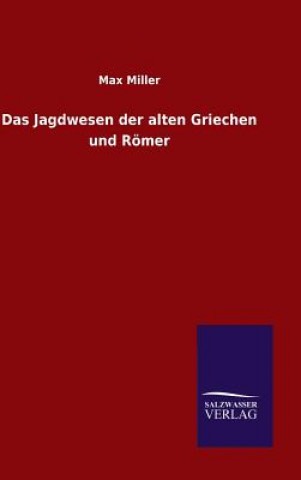 Kniha Jagdwesen der alten Griechen und Roemer Miller