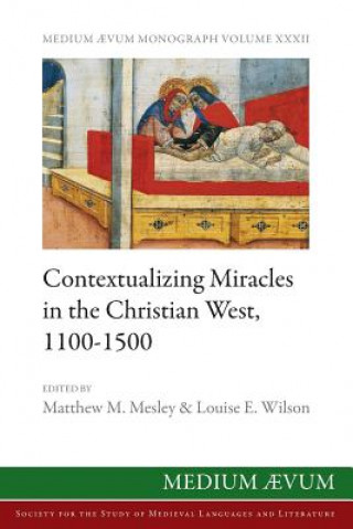 Carte Contextualizing Miracles in the Christian West, 1100-1500 Matthew M Mesley