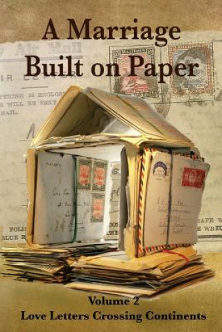 Carte Marriage Built on Paper: Volume 2 Love Letters Crossing Continents F Gillard