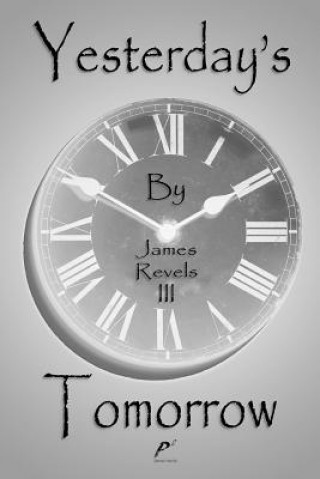 Könyv Yesterday's Tomorrow James Revels III