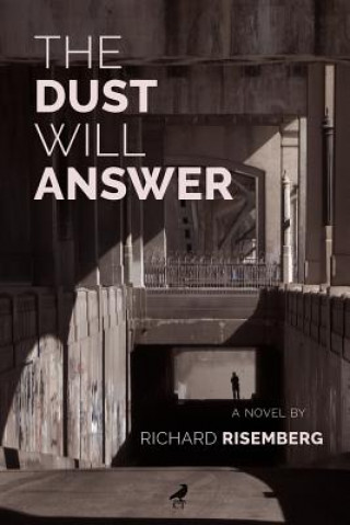 Kniha Dust Will Answer Richard Risemberg