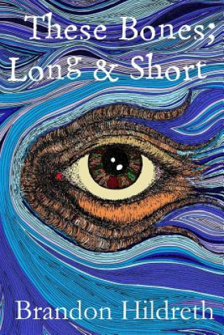 Book These Bones; Long & Short Brandon Hildreth