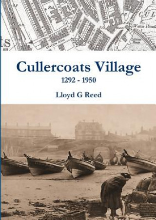 Könyv Cullercoats Village 1292 - 1950 Lloyd G Reed