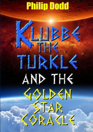 Kniha Klubbe the Turkle and the Golden Star Coracle Philip Dodd