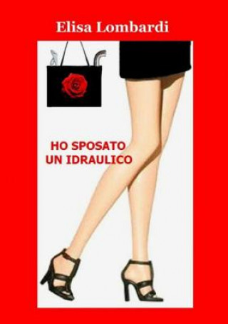 Könyv Ho Sposato Un Idraulico Elisa Lombardi