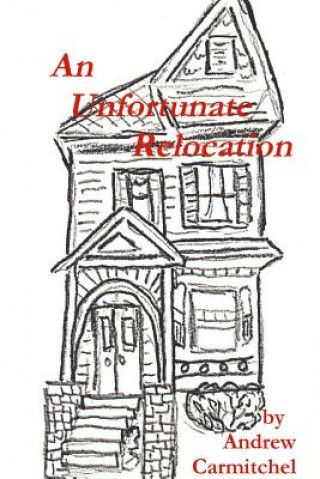 Könyv Unfortunate Relocation Educational Consultant/Author Andrew Carmitchel