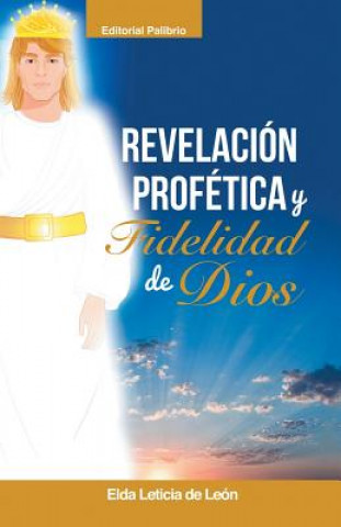 Книга Revelacion/ Profetica Y Fidelidad de Dios Elda Leticia De Leon