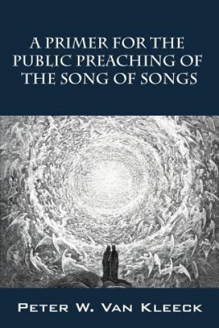 Książka Primer for the Public Preaching of The Song of Songs Peter W Van Kleeck