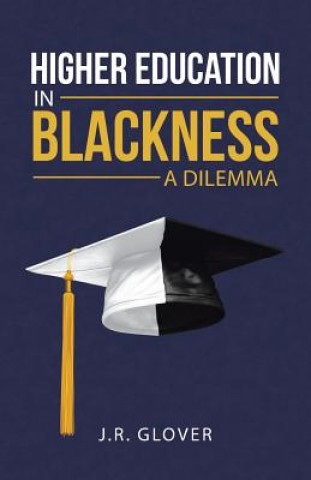 Книга Higher Education in Blackness; A Dilemma J R Glover