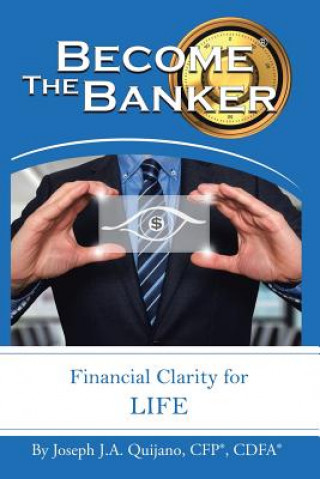 Книга Become the Banker Joseph J a Quijano Cfp(r) Cdfa(r)