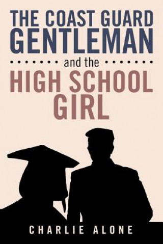 Könyv Coast Guard Gentleman and the High School Girl Charlie Alone