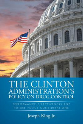 Carte Clinton Administration's Policy on Drug Control Joseph King Jr