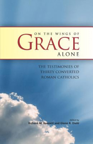 Książka On the Wings of Grace Alone Richard M. Bennett