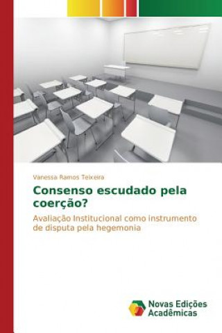 Knjiga Consenso escudado pela coercao? Ramos Teixeira Vanessa