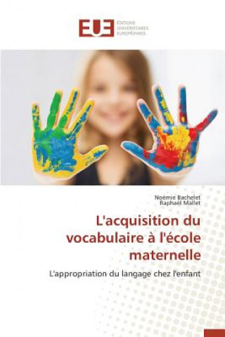 Carte L'Acquisition Du Vocabulaire A l'Ecole Maternelle Mallet Raphael