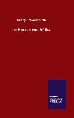 Kniha Im Herzen von Afrika Georg Schweinfurth