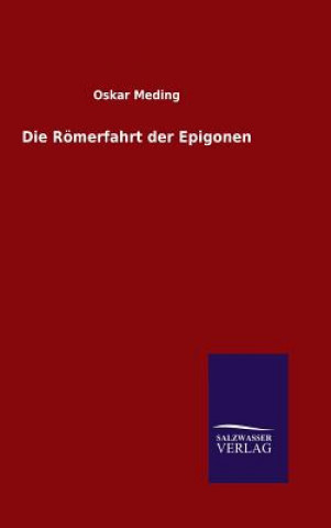 Kniha Die Roemerfahrt der Epigonen Oskar Meding