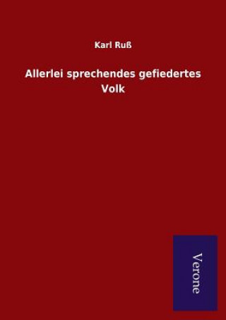 Könyv Allerlei sprechendes gefiedertes Volk Karl Russ