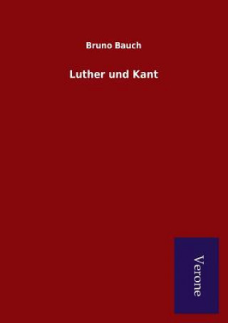 Könyv Luther und Kant Bruno Bauch