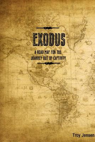 Carte Exodus 'A Roadmap for the Journey Out of Captivity' Troy Jensen