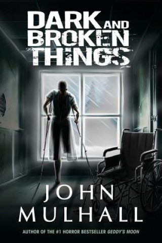 Kniha Dark and Broken Things John Mulhall