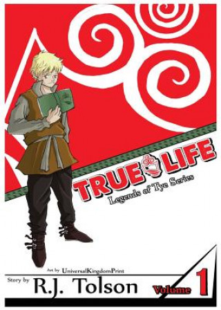 Książka True Life (Legends of Tye Series), Vol. 1 R J Tolson