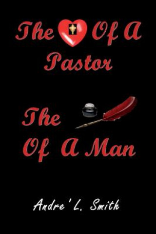Carte Heart Of A Pastor, The Pen Of A Man L Andre Smith
