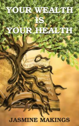 Knjiga Your Wealth is your Health Jasmine Makings