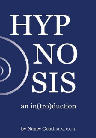 Książka Hypnosis: an in(Tro)Duction Nancy Good