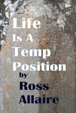 Könyv Life is A Temp Position Ross Allaire